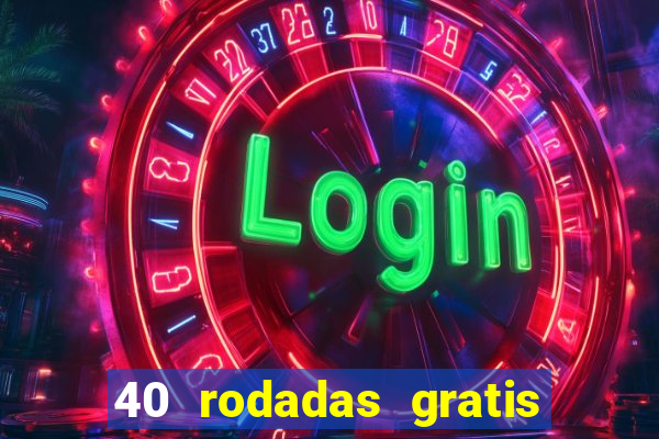 40 rodadas gratis jon bet